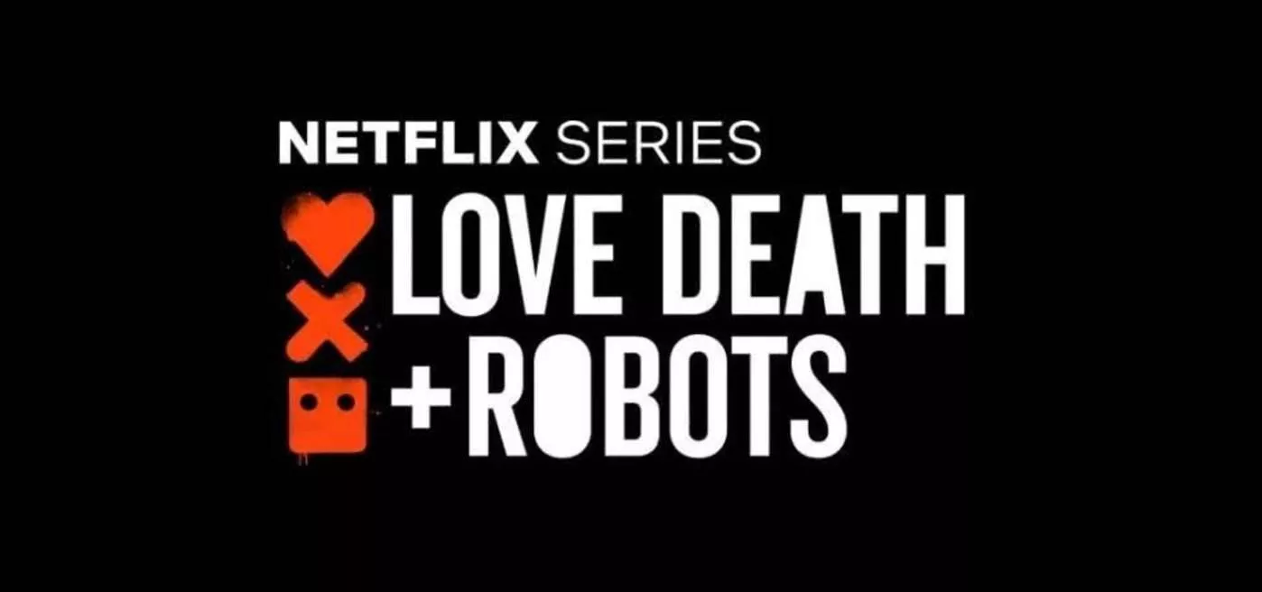 Love, Death &amp; Robots